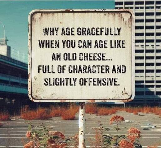 don't age gracefully