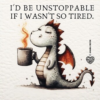 unstoppable tired dragon