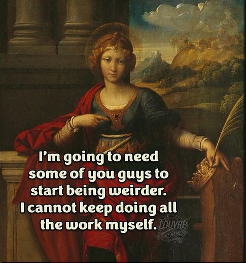 start being weirder